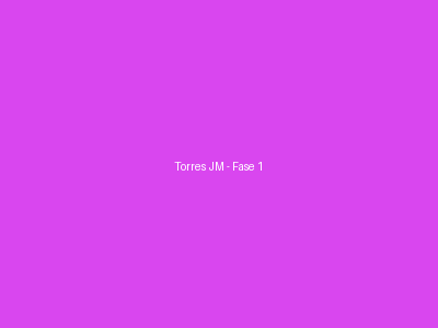 Torres JM - Fase 1